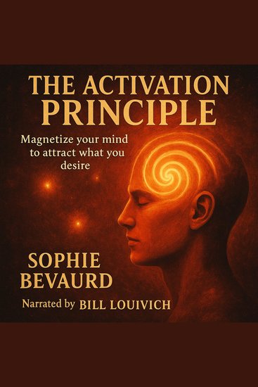 ACTIVATION PRINCIPLE THE - Magnetize your mind to attract what you desire - cover