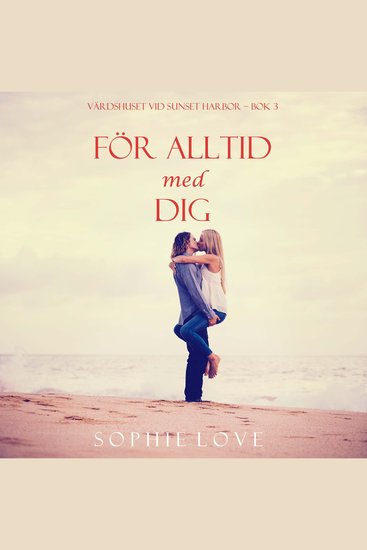 För alltid med dig (Värdshuset vid Sunset Harbor – Bok 3) - Digitalt inläst via en datorgenererad röst - cover