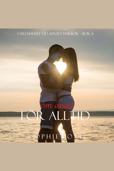 Om ändå för alltid (Värdshuset vid Sunset Harbor – Bok 4) - Digitalt inläst via en datorgenererad röst - cover