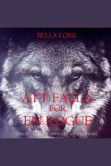 Att falla för en rogue: tredje delen i 9 noveller av Bella Lore - Digitalt inläst via en datorgenererad röst - cover