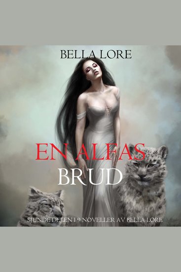 En alfas brud: sjunde delen i 9 noveller av Bella Lore - Digitalt inläst via en datorgenererad röst - cover