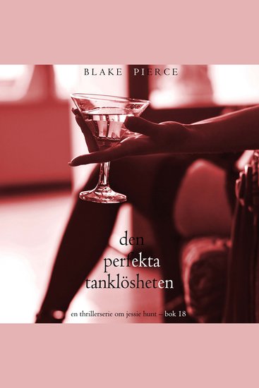 Den perfekta tanklösheten (En thrillerserie om Jessie Hunt – Bok 18) - Digitalt inläst via en datorgenererad röst - cover