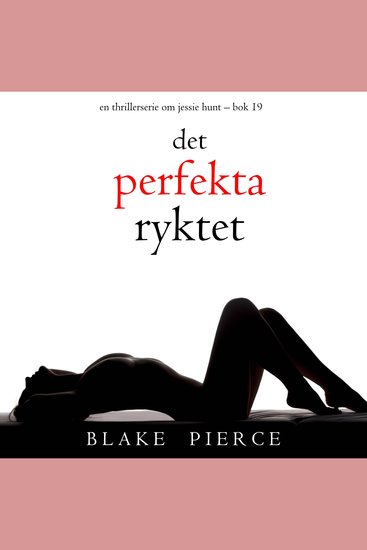 Det perfekta ryktet (En thrillerserie om Jessie Hunt – Bok 19) - Digitalt inläst via en datorgenererad röst - cover