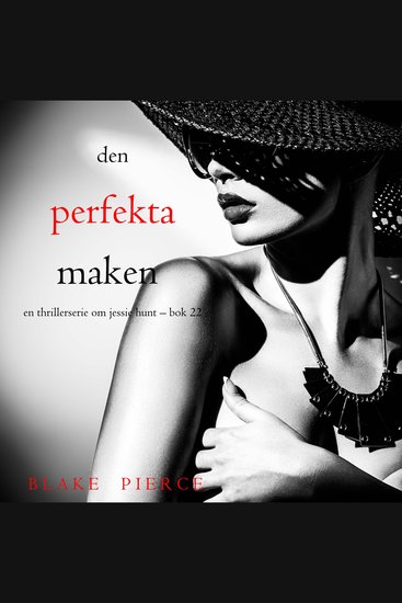 Den perfekta maken (En thrillerserie om Jessie Hunt – Bok 22) - Digitalt inläst via en datorgenererad röst - cover