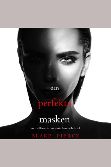 Den perfekta masken (En thrillerserie om Jessie Hunt – Bok 24) - Digitalt inläst via en datorgenererad röst - cover