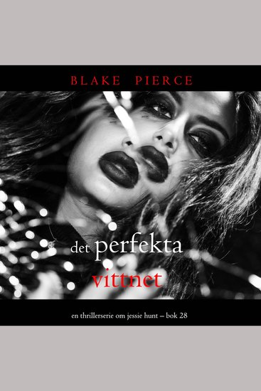 Det perfekta vittnet (En thrillerserie om Jessie Hunt – Bok 28) - Digitalt inläst via en datorgenererad röst - cover