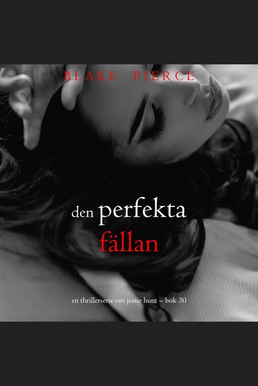 Den perfekta fällan (En thrillerserie om Jessie Hunt – Bok 30) - Digitalt inläst via en datorgenererad röst - cover