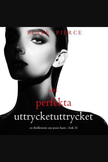 Det perfekta uttrycket (En thrillerserie om Jessie Hunt – Bok 31) - Digitalt inläst via en datorgenererad röst - cover