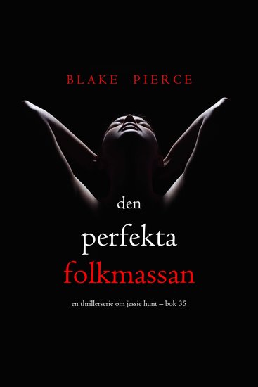 Den perfekta folkmassan (En thrillerserie om Jessie Hunt – Bok 35) - Digitalt inläst via en datorgenererad röst - cover