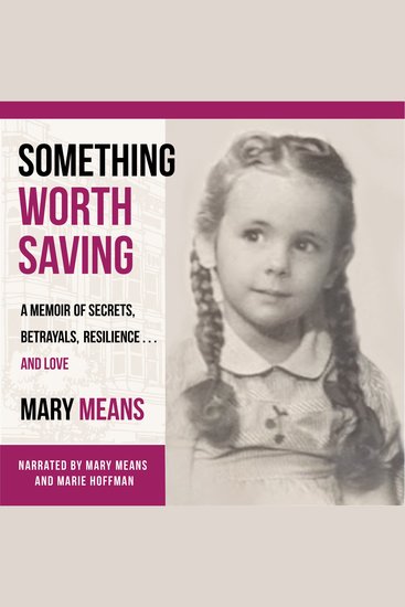 Something Worth Saving - A Memoir of Secrets Betrayals Resilience and Love - cover