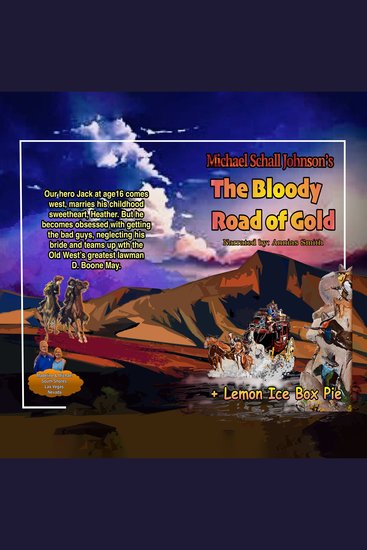 The Bloody Road of Gold - The Notorious Cheyenne-Deadwood Stagecoach Roberies - cover