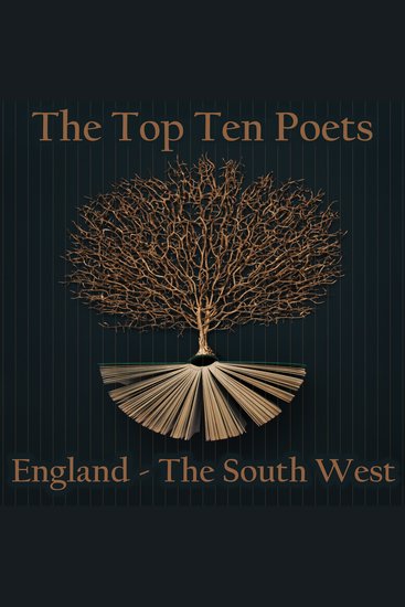Top 10 Poets – England The - The South West - Five poems each from poets born in the English South West - cover