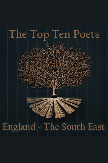 Top 10 Poets – England The - The South East - Five poems each from poets born in the English South East - cover