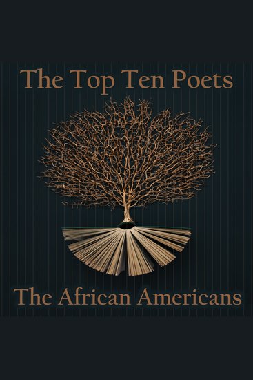 The Top 10 Poets – The African-Americans - Five poems each from some of the best African American poets - cover