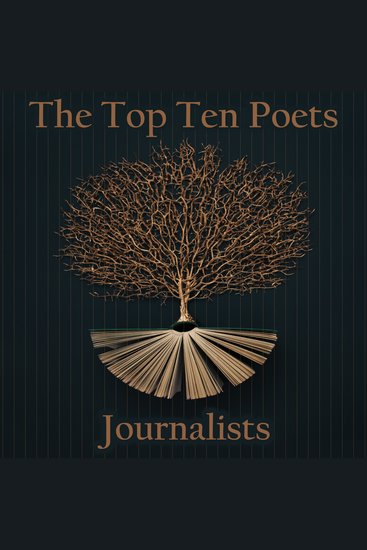 The Top 10 Poets – Journalists - Five poems each from some of the best poets to have been journalists - cover