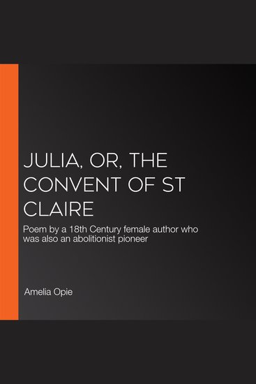 Julia or The Convent of St Claire - Poem by a 18th Century female author who was also an abolitionist pioneer - cover