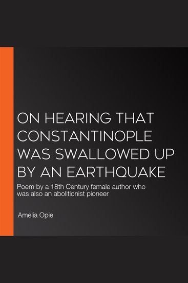 On Hearing That Constantinople Was Swallowed Up By An Earthquake - Poem by a 18th Century female author who was also an abolitionist pioneer - cover