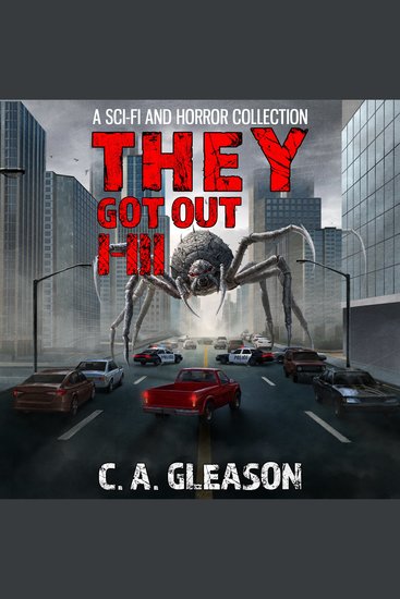 They Got Out: Books 1 - 3 - A Sci-Fi and Horror Collection - cover