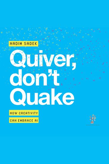 Quiver Don't Quake - How Creativity Can Embrace AI - cover
