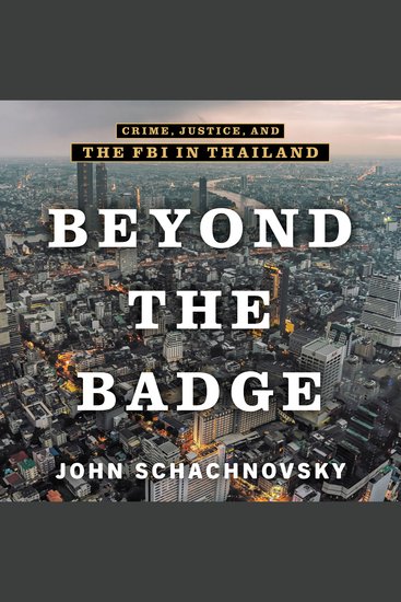 Beyond the Badge - Crime Justice and the FBI in Thailand - cover
