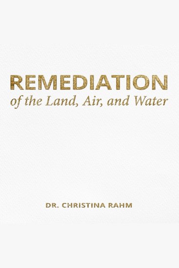 Remediation of the Land Air and Water - cover
