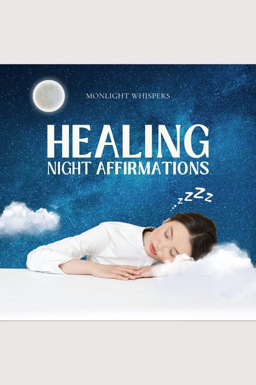 Healing Night Affirmations - Relax your Mind and Body before Sleep - cover