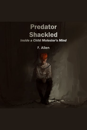 Predator Shackled - Inside a Child Molester's Mind - cover