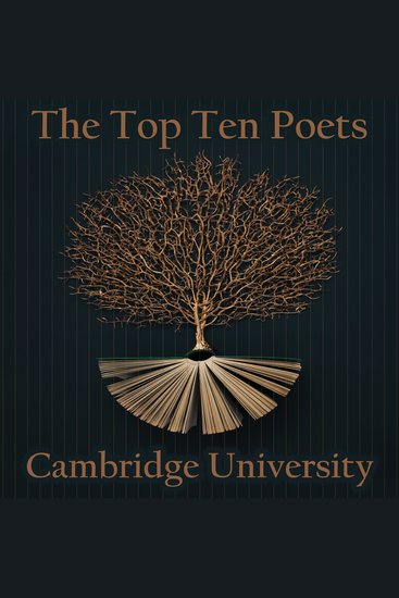 The Top 10 Poets – Cambridge University - Five poems each from the best poets to attend Cambridge university - cover