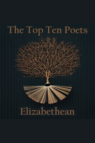 Top 10 Poets The - Elizabethan - Five poems each from some of the best Elizabeathan era poets - cover