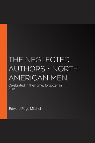 Neglected Authors The - North American Men - Celebrated in their time forgotten in ours - cover