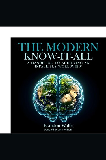 The Modern Know-it-all - A Handbook To Achieving An Infallible Worldview - cover