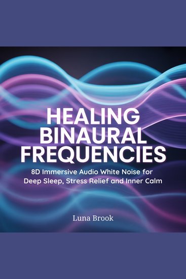 Healing Binaural Frequencies - 8D Immersive Audio White Noise for Deep Sleep Stress Relief and Inner Calm - cover