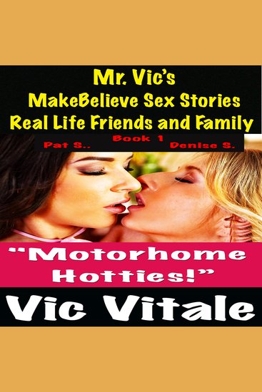 Mr Vic’s MakeBelieve Sex Stories Real Life Friends and Family - cover