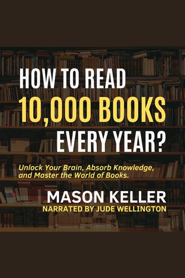 How to Read 10000 Books Every Year - Unlock Your Brain Absorb Knowledge and Master the World of Books - cover