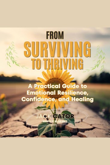 From Surviving To Thriving - A Practical Guide to Emotional Resilience Confidence and Healing - cover