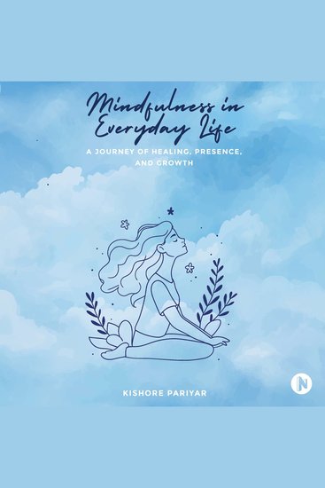 Mindfulness in Everyday Life - A Journey of Healing Presence and Growth - cover