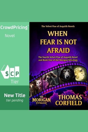 When Fear Is Not Afraid - The fourth Velvet Paw of Asquith Novel and the first book in the Morigan Tetralogy - cover