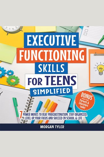 Executive Functioning Skills for Teens Simplified - 7 Power Moves to Beat Procrastination Stay Organized Level Up Your Focus and Succeed in School & Life - cover