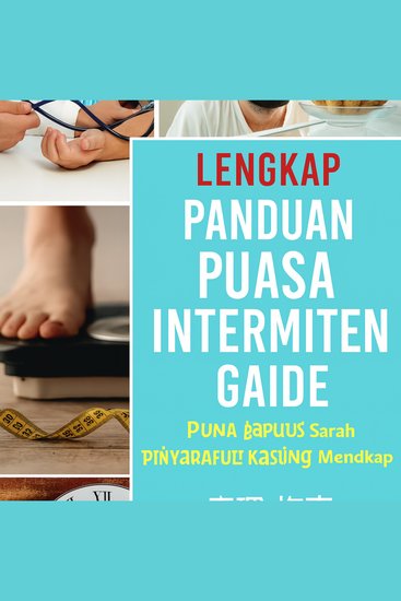 Panduan Lengkap Puasa Intermiten: Pelajari Semua yang Anda Butuhkan Tentang Puasa Intermiten dan Semua Manfaatnya - cover
