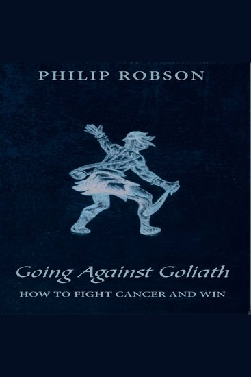 Going Against Goliath - How to Fight Cancer and Win! - cover