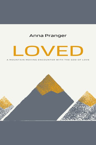 Loved - A Mountain-Moving Encounter with the God of Love - cover