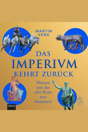 Das Imperium kehrt zurück - Warum uns das alte Rom neu fasziniert - cover