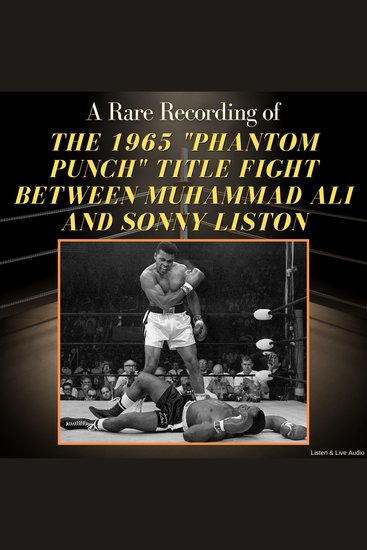 A Rare Recording of the 1965 "Phantom Punch" Title Fight Between Muhammad Ali and Sonny Liston - cover