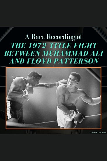 A Rare Recording of the 1972 Title Fight Between Muhammad Ali and Floyd Patterson - cover