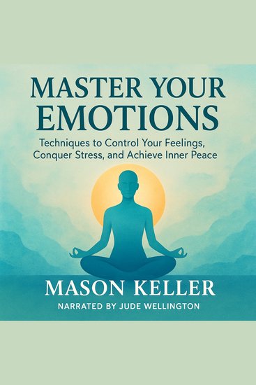 Master Your Emotions - Techniques to Control Your Feelings Conquer Stress and Achieve Inner Peace - cover