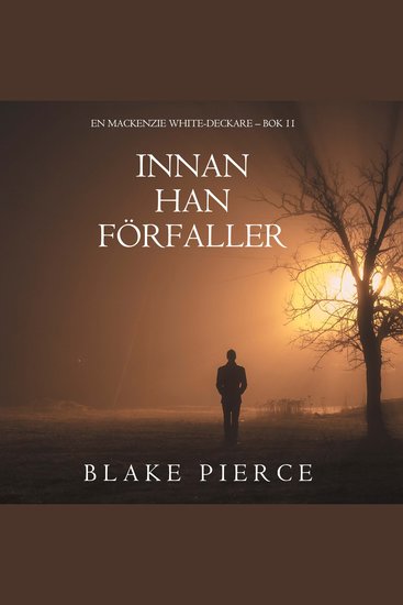 Innan han förfaller (En Mackenzie White-deckare – Bok 11) - Digitalt inläst via en datorgenererad röst - cover