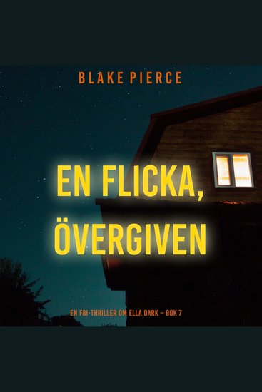 En flicka övergiven (En FBI-thriller om Ella Dark – Bok 7) - Digitalt inläst via en datorgenererad röst - cover