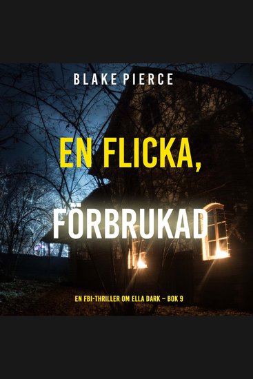 En flicka förbrukad (En FBI-thriller om Ella Dark – Bok 9) - Digitalt inläst via en datorgenererad röst - cover
