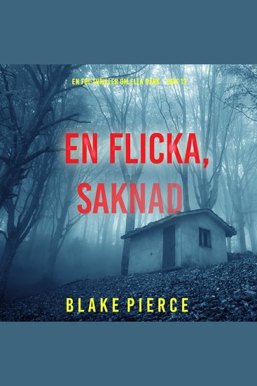 En flicka saknad (En FBI-thriller om Ella Dark – Bok 13) - Digitalt inläst via en datorgenererad röst - cover