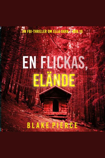 En flickas elände (En FBI-thriller om Ella Dark – Bok 16) - Digitalt inläst via en datorgenererad röst - cover